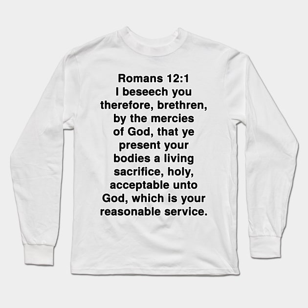 Romans 12:1  King James Version (KJV) Bible Verse Typography Long Sleeve T-Shirt by Holy Bible Verses